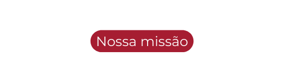 Nossa missão